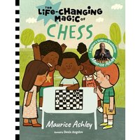 The Life-Changing Magic of Chess: A Beginner's Guide With Grandmaster Maurice Ashley (Life-Changing Magic)