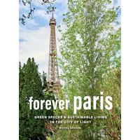 Forever Paris: Green Spaces & Sustainable Living in the City of Light