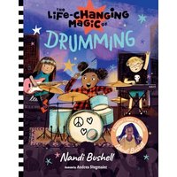 The Life-Changing Magic of Drumming: A Beginner's Guide by Musician Nandi Bushell
