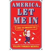America, Let Me In: A Choose Your Immigration Story