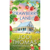 Strawberry Lane A Touching Texas Love Story