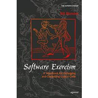 Software Exorcism: A Handbook for Debugging and Optimizing Legacy Code