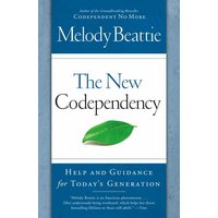 The New Codependency: Help and Guidance for Today's Generation