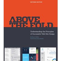 Above the Fold: Understanding the Principles of Successful Web Site Design (Revised Edition)