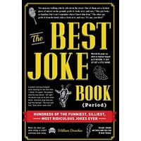 The Best Joke Book (Period): Hundreds of the Funniest, Silliest, Most Ridiculous Jokes Ever