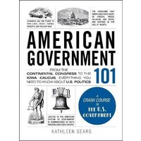 American Government 101: A Crash Course in the U.S. Government