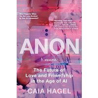 Anon: The Future of Love and Friendship in the Age of AI