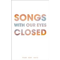 Songs With Our Eyes Closed