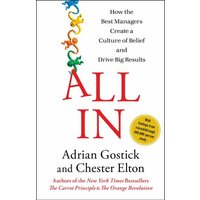 All In: How the Best Managers Create a Culture of Belief and Drive Big Results