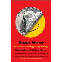 Happy Money: The Science of Happier Spending