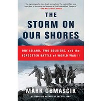 The Storm on Our Shores: One Island, Two Soldiers, and the Forgotten Battle of World War II
