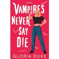 Vampires Never Say Die (Slaying It, Bk. 2)