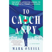 To Catch a Spy (To Catch A Thief, Bk. 2)