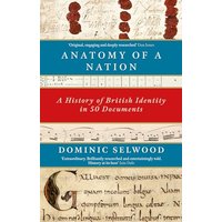 Anatomy of a Nation: A History of British Identity in 50 Documents
