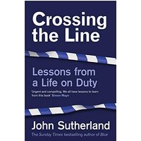 Crossing the Line: Lessons From a Life on Duty