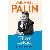 There and Back: Diaries 1999-2009 (Volume 4)