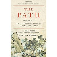 The Path: What Chinese Philosophers Can Teach Us About the Good Life