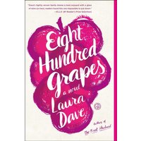 Eight Hundred Grapes A Novel