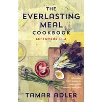 The Everlasting Meal Cookbook: Leftovers A-Z