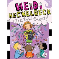 Heidi Heckelbeck Is the Bestest Babysitter! (Heidi Heckelbeck, Bk. 16)