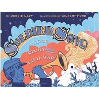 Soldier Song: A True Story of the Civil War