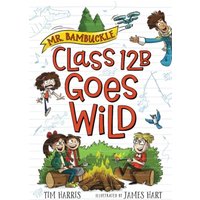 Class 12B Goes Wild (Mr. Bambuckle, Bk. 3)