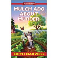 Mulch Ado About Murder (Local Foods Mysteries, Bk. 5)