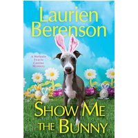 Show Me the Bunny (Melanie Travis Canine Mystery, Bk. 29)
