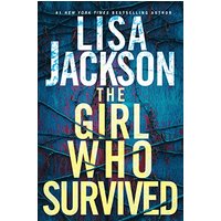 The Girl Who Survived A Riveting Novel of Suspense with a Shocking Twist