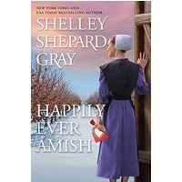 Happily Ever Amish (The Amish of Apple Creek, Bk. 1)