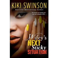 Wifey's Next Sticky Situation (Wifey's Next Hustle, Bk. 5)