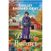 B Is for Bonnet (Amish ABCs, Bk. 2)
