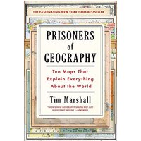 Prisoners of Geography: Ten Maps That Explain Everything About the World