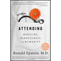 Attending: Medicine, Mindfulness, and Humanity