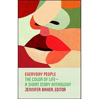 Everyday People: The Color of Life - a Short Story Anthology