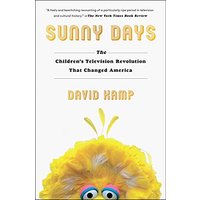 Sunny Days: The Children's Television Revolution That Changed America