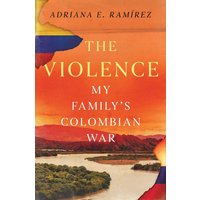 The Violence: My Family's Colombian War