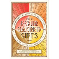 The Four Sacred Gifts: Indigenous Wisdom for Modern Times