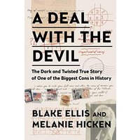 A Deal with the Devil: The Dark and Twisted True Story of One of the Biggest Cons in History