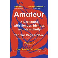 Amateur: A Reckoning with Gender, Identity, and Masculinity