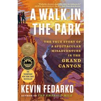 A Walk in the Park: The True Story of a Spectacular Misadventure in the Grand Canyon