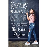 Kenzie's Rules for Life: How to Be Happy, Healthy, and Dance to Your Own Beat
