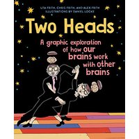 Two Heads: A Graphic Exploration of How Our Brains Work with Other Brains