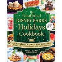 The Unofficial Disney Parks Holidays Cookbook