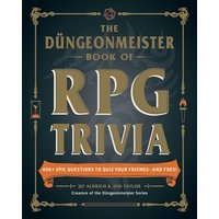 The Dngeonmeister Book of RPG Trivia: 400+ Epic Questions to Quiz Your Friendsand Foes!