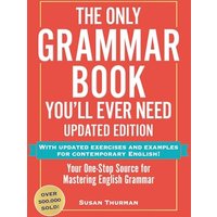 The Only Grammar Book You'll Ever Need: Your One-Stop Source for Mastering English Grammar (Updated Edition)