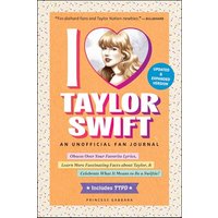 I Love Taylor Swift: An Unofficial Fan Journal (Updated & Expanded)
