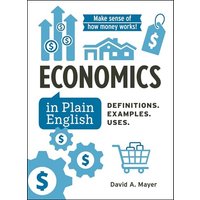 Economics in Plain English: Definitions. Examples. Uses.