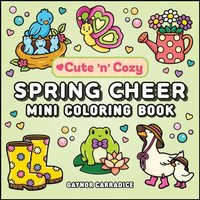 Spring Cheer Mini Coloring Book (Cute 'n' Cozy)