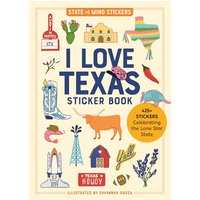 I Love Texas Sticker Book: 425+ Stickers Celebrating the Lone Star State (State of Mind Stickers)